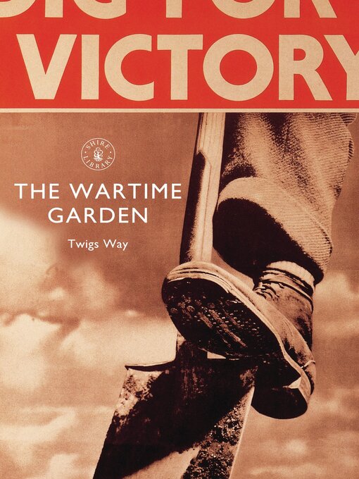 Title details for The Wartime Garden by Twigs Way - Available